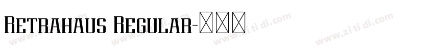 Retrahaus Regular字体转换 Retrahaus Regular字体转换